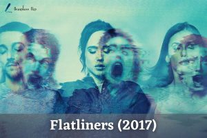 Flatliners (2017) Ending Explained