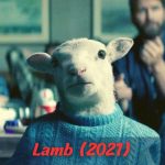 Lamb (2021) Ending Explained: A Thought-Provoking Exploration of Loss and Longing