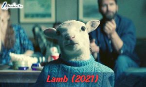 Lamb (2021) Ending Explained: A Thought-Provoking Exploration of Loss and Longing